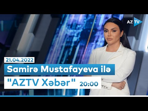 Samirə Mustafayeva ilə “AZTV Xəbər” (Saat 20:00) I 21.04.2022